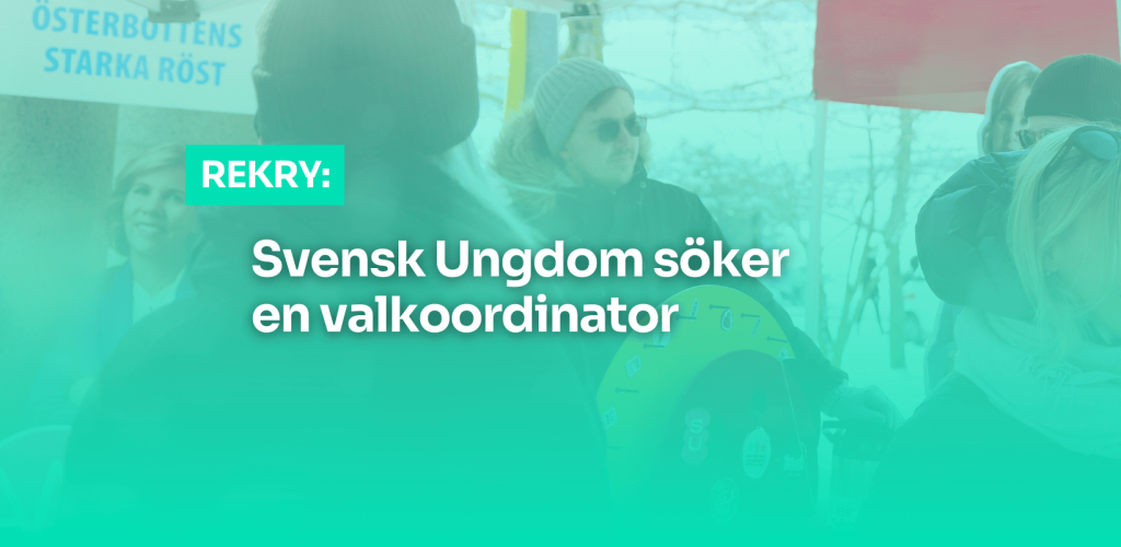 Svensk Ungdom söker en valkoordinator